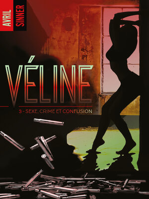 cover image of Véline--tome 3--Sexe, crime & confusion